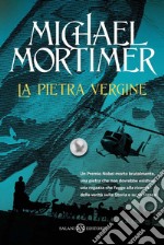 La pietra vergine: Un premio Nobel morto brutalmente, una pietra che non dovrebbe esistere, una ragazza che fugge alla ricerca della verità sulla Storia e su se stessa. E-book. Formato EPUB ebook