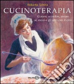 Cucinoterapia: Curare, accudire, amare se stessi e gli altri con il cibo. E-book. Formato EPUB ebook