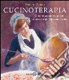 Cucinoterapia: Curare, accudire, amare se stessi e gli altri con il cibo. E-book. Formato EPUB ebook