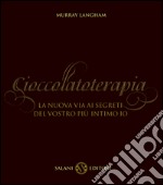 Cioccolatoterapia: La nuova via ai segreti del vostro più intimo io. E-book. Formato EPUB ebook