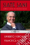 Siate sani. Consigli ai giovani per vivere bene e a lungo. E-book. Formato EPUB ebook di Umberto Veronesi