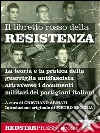 Il libretto rosso della Resistenza: La teoria e la pratica della guerriglia antifascista spiegata attraverso i documenti militari dei partigiani italiani. E-book. Formato EPUB ebook di Cristiano Armati