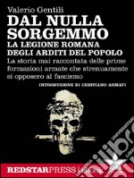 La legione romana degli Arditi del PopoloLa storia mai raccontata delle prime formazioni armate che strenuamente si opposero al fascismo. E-book. Formato EPUB ebook