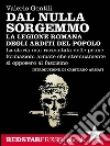 La legione romana degli Arditi del Popolo: La storia mai raccontata delle prime formazioni armate che strenuamente si opposero al fascismo. E-book. Formato EPUB ebook di Valerio Gentili