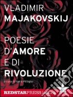 Majakovskij. Poesie d’amore e di rivoluzione. E-book. Formato EPUB ebook