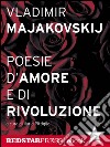 Majakovskij. Poesie d’amore e di rivoluzione. E-book. Formato EPUB ebook di Vladimir Majakovskij