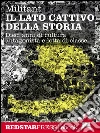 Militant. Il lato cattivo della storia: Dieci anni di cultura antagonista e lotta di classe. E-book. Formato EPUB ebook di Collettivo Militant