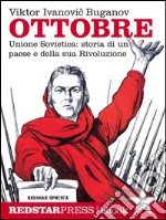 OttobreUnione Sovietica: storia di un paese e della sua Rivoluzione. E-book. Formato EPUB ebook