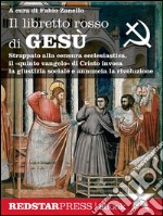 Il libretto rosso di GesùStrappato alla censura ecclesiastica, il . E-book. Formato EPUB ebook