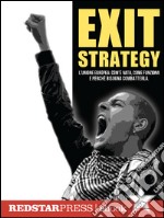 Exit strategy. L'Unione Europea: com'è nata, come funziona e perché bisogna combatterla. E-book. Formato EPUB ebook