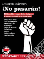 ¡No pasarán!Il libretto rosso delle brigate internazionali antifasciste. E-book. Formato EPUB ebook