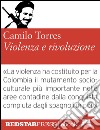 Violenza e rivoluzionePer una sociologia dell'insurrezione popolare. E-book. Formato EPUB ebook