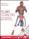 Pugni e socialismo: Storia popolare della boxe a Cuba. E-book. Formato EPUB ebook di Giuni Ligabue