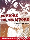Un fiore che non muoreLa voce delle donne nella Resistenza italiana. E-book. Formato Mobipocket ebook
