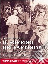 Il sorriso dei partigianiRitratti fotografici di uomini e donne combattenti. E-book. Formato EPUB ebook