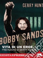 Bobby SandsVita di un eroe. E-book. Formato EPUB ebook