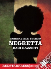 NegrettaBaci razzisti. E-book. Formato EPUB ebook di Marilena Umuhoza Delli