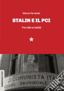 Stalin e il PCI. Tra mito e realtà ebook di YPG Combattenti internazionali