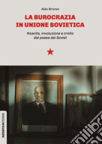 La burocrazia in Unione Sovietica. Nascita, involuzione e crollo del paese dei Soviet ebook di Combattenti internazionali YPG