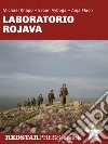 Laboratorio RojavaConfederalismo democratico, ecologia radicale e liberazione delle donne nella terra della rivoluzione. E-book. Formato EPUB ebook