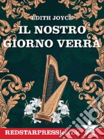 Il nostro giorno verrà1916: Dublino è una bomba pronta a esplodere e la scintilla è una rabbia che Erin e Seán chiamano amore. E-book. Formato EPUB ebook