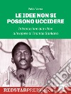 Le idee non si possono uccidereIntroduzione alla vita e alle opere di Thomas Sankara. E-book. Formato EPUB ebook