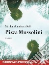 Pizza MussoliniLa prima saga familiare italiana afrodiscendente. E-book. Formato EPUB ebook di Marilena Umuhoza Delli