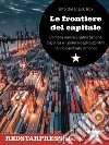 Le frontiere del capitaleCome la nuova organizzazione logistica e il potere degli algoritmi hanno cambiato il mondo. E-book. Formato EPUB ebook di Into the Black Box