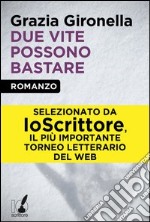 Due vite possono bastare. E-book. Formato EPUB ebook