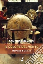 Il colore del vento: Memorie di Galileo. E-book. Formato EPUB ebook