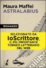 Astralabius: Ricordi di tre compagni di viaggio. E-book. Formato EPUB ebook