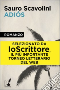 Adiós. E-book. Formato EPUB ebook di Sauro Scavolini