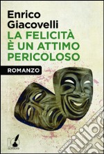 La felicità è un attimo pericoloso. E-book. Formato EPUB ebook