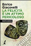 La felicità è un attimo pericoloso. E-book. Formato EPUB ebook