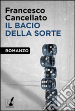 Il bacio della sorte. E-book. Formato EPUB ebook