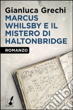 Marcus Whilsby e il mistero di Haltonbridge. E-book. Formato EPUB ebook