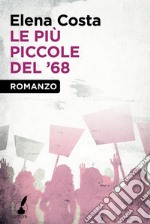 Le più piccole del '68. E-book. Formato EPUB ebook