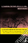 La bambina che parlava alla luna. E-book. Formato EPUB ebook di Volpe Nunzia