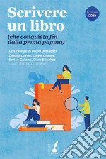 Scrivere un libro (che conquista fin dalla prima pagina): Le strategie di grandi autori bestseller. E-book. Formato EPUB