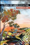 La terra dei liberi sognatori. E-book. Formato EPUB ebook