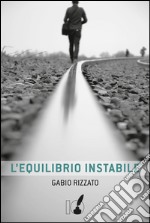 L'equilibrio instabile. E-book. Formato EPUB