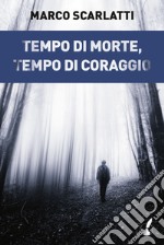 Tempo di morte, tempo di coraggio. E-book. Formato EPUB ebook