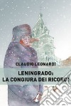 Leningrado: la congiura dei ricordi. E-book. Formato EPUB ebook di Claudio Leonardi