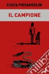 Il campione. E-book. Formato EPUB ebook di Cinzia Pierangelini