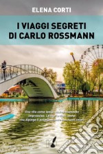 I viaggi segreti di Carlo Rossmann. E-book. Formato EPUB