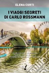 I viaggi segreti di Carlo Rossmann. E-book. Formato EPUB ebook