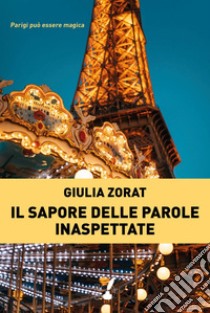 Il sapore delle parole inaspettate. E-book. Formato EPUB ebook di Giulia Zorat