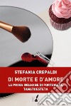 Di morte e d'amore: La prima indagine di Fortunata, tanatoesteta. E-book. Formato EPUB ebook di Stefania Crepaldi