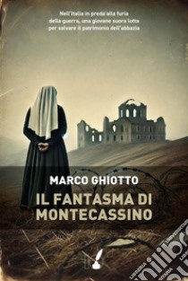 Il fantasma di Montecassino. E-book. Formato EPUB ebook di Marco Ghiotto