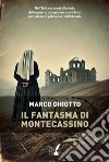 Il fantasma di Montecassino. E-book. Formato EPUB ebook di Marco Ghiotto